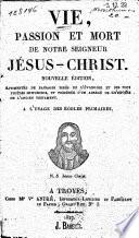 Vie, passion et mort de Notre Seigneur Jésus-Christ