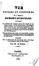 Vie, voyages et aventures de l'amiral Dumont-d'Urville, etc