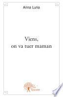 Viens, on va tuer maman