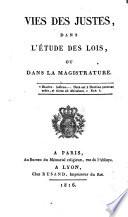 Vies des justes, dans l'étude des lois, ou dans la magistrature
