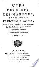 Vies Des Peres, Des Martyrs, Et Des Autres Principaux Saints, Tirees des Actes originaux (etc.)