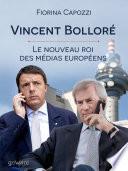 Vincent Bolloré. Le nouveau roi des médias européens