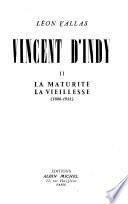 Vincent d'Indy: La maturité; la vieillesse (1886-1931)