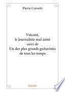 Vincent, le journaliste mal aimé suivi de Un des plus grands guitaristes de tous les temps