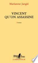 Vincent qu'on assassine