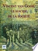 Vincent Van Gogh, le suicidé de la société