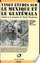 Vingt études sur le Mexique et le Guatemala