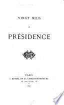 Vingt mois de Présidence. (Résumé ... de ce qui s'est passé en France ... depuis le premier jour où l'Assemblée Nationale s'est réunie à Bordeaux.) [By E. Texier.]