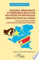Violence, démocratie et émergence des élites politiques en République démocratique du Congo