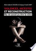 Violences, incestes et reconstruction - Ma vie aurait pu être la vôtre