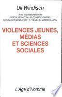 Violences jeunes, médias et sciences sociales