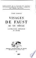 Visages de Faust au XXe siècle, littérature, idéologie et mythe