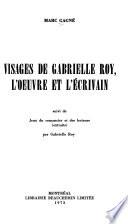 Visages de Gabrielle Roy, l'œuvre et l'écrivain