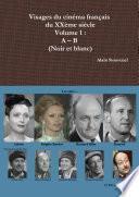 Visages du cinéma français du XXème siècle Volume 1 : A – B (Noir et blanc)