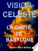 Vision Céleste - La Chute de Babylone
