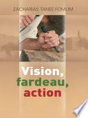Vision, Fardeau, Action