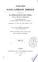 Visions d'Anne-Catherine Emmerich sur la vie de notre-seigneur Jésus-Christ et de la très-sainte Vierge Marie, la douloureuse Passion et l'établissement de l'Eglise par les apôtres