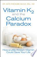 Vitamin K2 and the Calcium Paradox