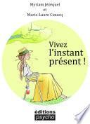 Vivez l’instant présent !