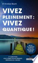 Vivez pleinement : vivez quantique !