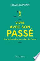Vivre avec son passé - Une philosophie pour aller de l'avant