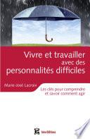 Vivre et travailler avec des personnalités difficiles