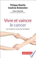 Vivre et vaincre le cancer. Les malades et les proches témoignent