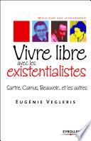 Vivre libre avec les existentialistes