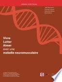 Vivre, lutter, aimer avec une maladie neuromusculaire