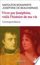 Vivre par Joséphine, voilà l'histoire de ma vie - Correspondance