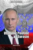 Vladimir Poutine & l'Eurasie