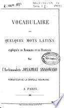 Vocabulaire de quelques mots latins expliqués en Roumain et en français