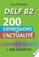 Vocabulaire DELF B2 - 200 expressions de l'actualité (+400 exemples)