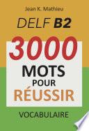 Vocabulaire DELF B2 - 3000 mots pour réussir