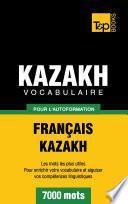 Vocabulaire Français-Kazakh pour l'autoformation - 7000 mots