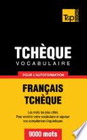 Vocabulaire Français-Tchèque pour l'autoformation - 9000 mots