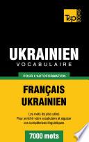 Vocabulaire Français-Ukrainien pour l'autoformation - 7000 mots