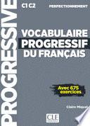 Vocabulaire progressif du français : avec 675 exercices : C1-C2 : perfectionnement