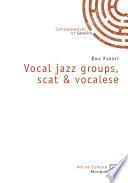Vocal jazz groups, scat & vocalese