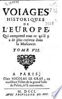Voiages historiques de l'Europe, Tome VII qui comprend tout ce qu'il y a de plus curieux dans la Moscovie