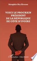 Voici le prochain président de la République de Côte d'Ivoire