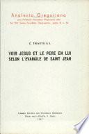 Voir Jesus et le Pere en lui selon l'evangile de Saint Jean. [Mit Tab.] - Roma: Libr. ed. dell'Univ. Gregoriana 1967. XV, 255 S. 8°