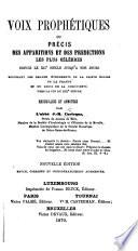 Voix prophétiques, ou Précis des apparitions et des prédictions les plus célèbres depuis le XIIe siècle jusqu'à nos jours touchant les grands évènements de la sainte Église de la France et du reste de la chrétienté vers la fin du XIXe siècle. Recueillies et annotées par l'abbé J.-M. Curicque ... Nouvelle édition, corrigée et considérablement augmentée