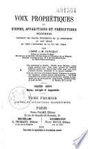 Voix prophétiques ou Signes, apparitions et prédictions modernes, touchant les grands événements de la chrétienté au XIXe siècle et vers l'approche de la fin des temps: Signes et apparitions prophétiques