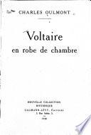 Voltaire en robe de chambre ...