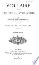 Voltaire et la société au XVIIIe siècle: Retour et mort de Voltaire