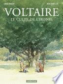 Voltaire. Le culte de l'ironie