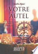 Votre Autel - Créer un espace sacré pour la prière et la méditation