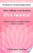 Votre challenge si vous l'acceptez : Ãªtre heureux!