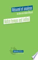 Votre temps est infini (Résumé et analyse du livre de Fabien Olicard)